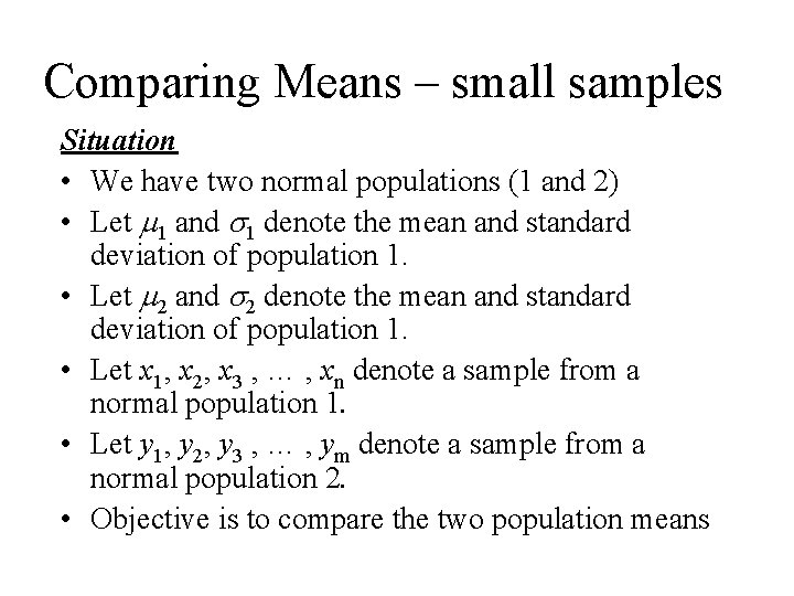 Comparing Means – small samples Situation • We have two normal populations (1 and