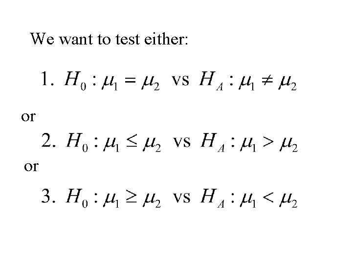 We want to test either: or or 