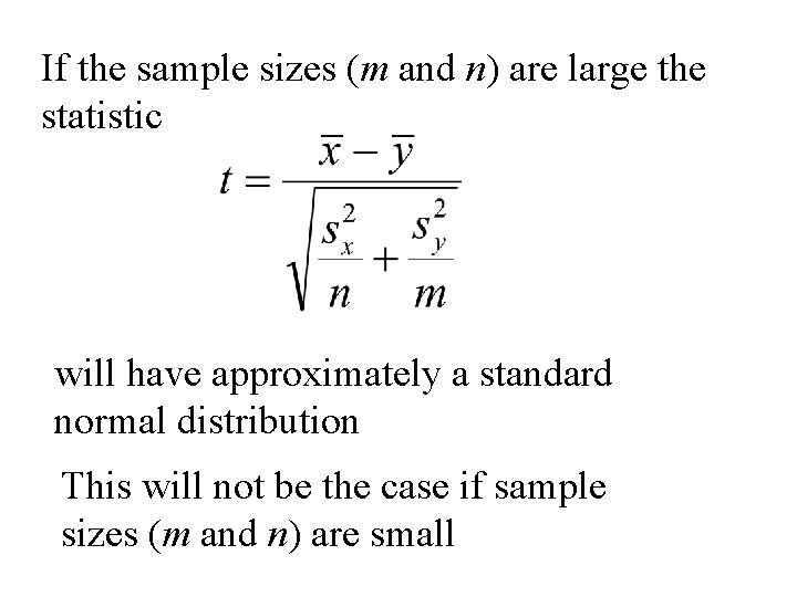 If the sample sizes (m and n) are large the statistic will have approximately