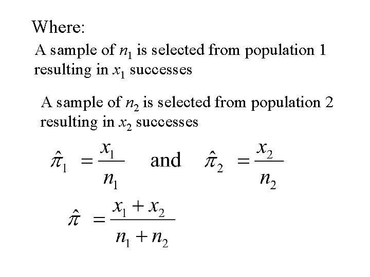 Where: A sample of n 1 is selected from population 1 resulting in x