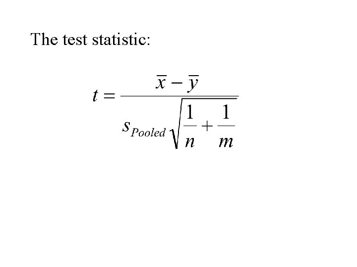 The test statistic: 