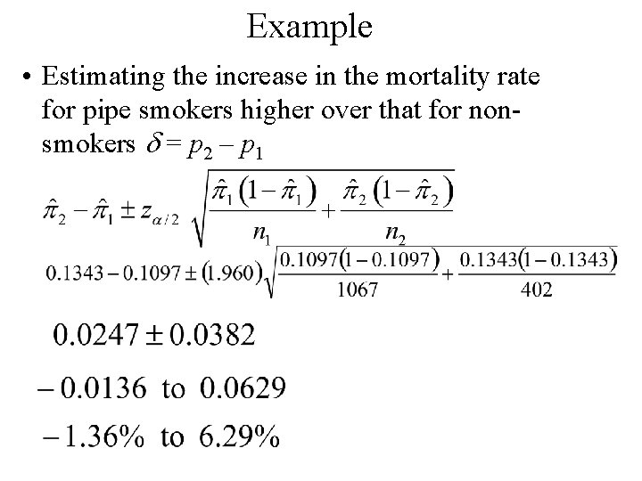 Example • Estimating the increase in the mortality rate for pipe smokers higher over