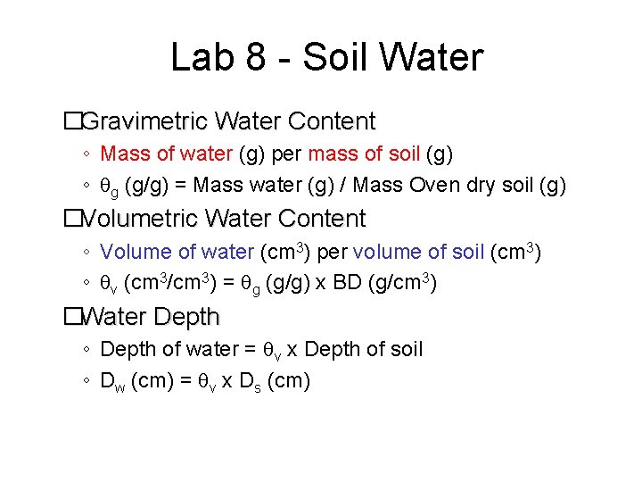 Lab 8 - Soil Water �Gravimetric Water Content ◦ Mass of water (g) per