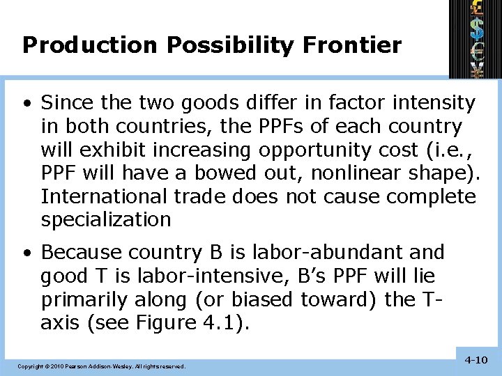 Production Possibility Frontier • Since the two goods differ in factor intensity in both