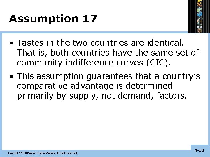 Assumption 17 • Tastes in the two countries are identical. That is, both countries