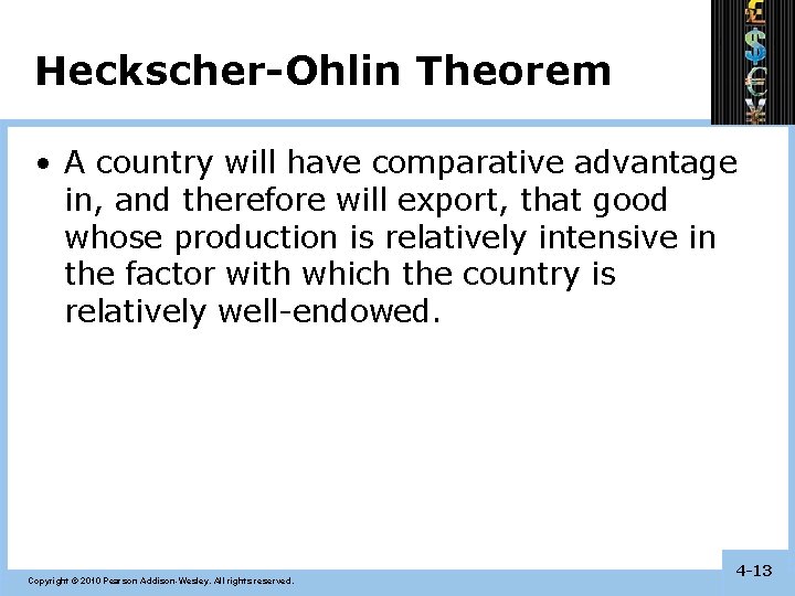 Heckscher-Ohlin Theorem • A country will have comparative advantage in, and therefore will export,