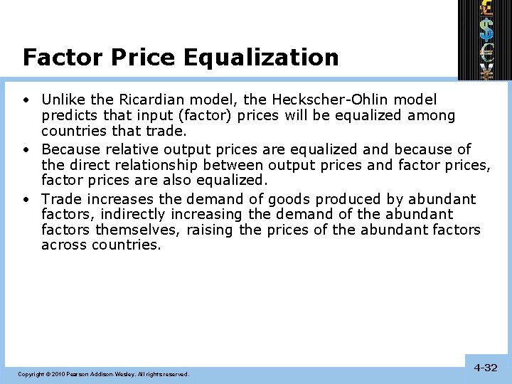 Factor Price Equalization • Unlike the Ricardian model, the Heckscher-Ohlin model predicts that input