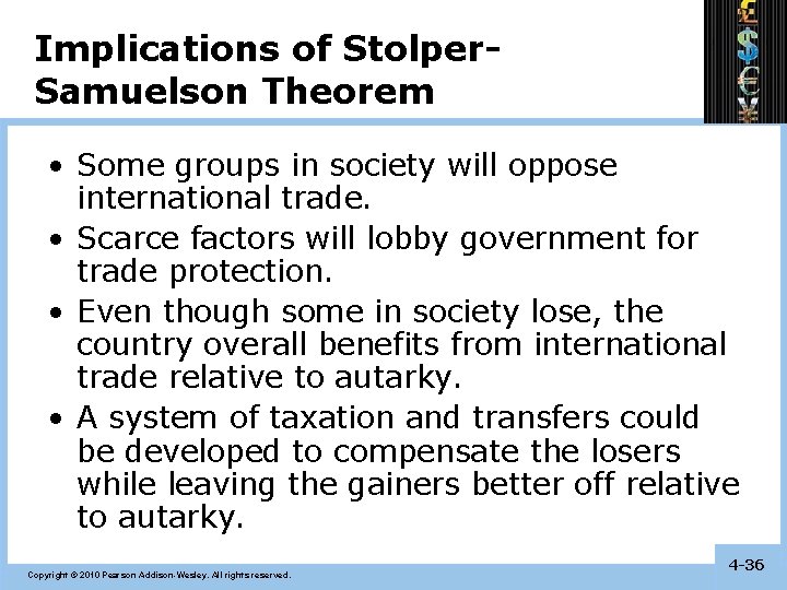 Implications of Stolper. Samuelson Theorem • Some groups in society will oppose international trade.