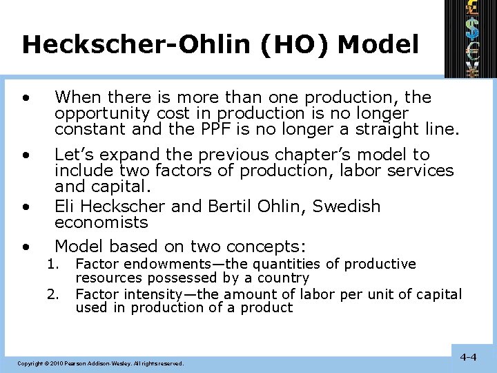 Heckscher-Ohlin (HO) Model • When there is more than one production, the opportunity cost