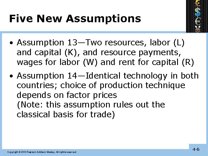 Five New Assumptions • Assumption 13—Two resources, labor (L) and capital (K), and resource