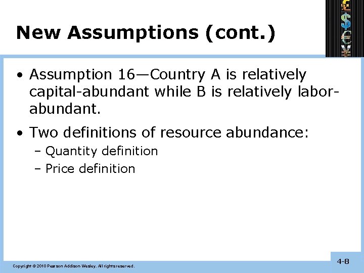 New Assumptions (cont. ) • Assumption 16—Country A is relatively capital-abundant while B is