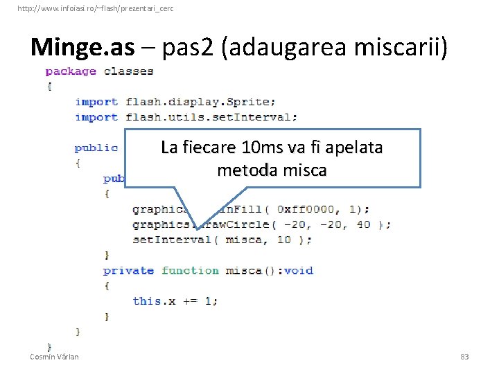 http: //www. infoiasi. ro/~flash/prezentari_cerc Minge. as – pas 2 (adaugarea miscarii) La fiecare 10