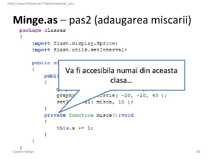 http: //www. infoiasi. ro/~flash/prezentari_cerc Minge. as – pas 2 (adaugarea miscarii) Va fi accesibila