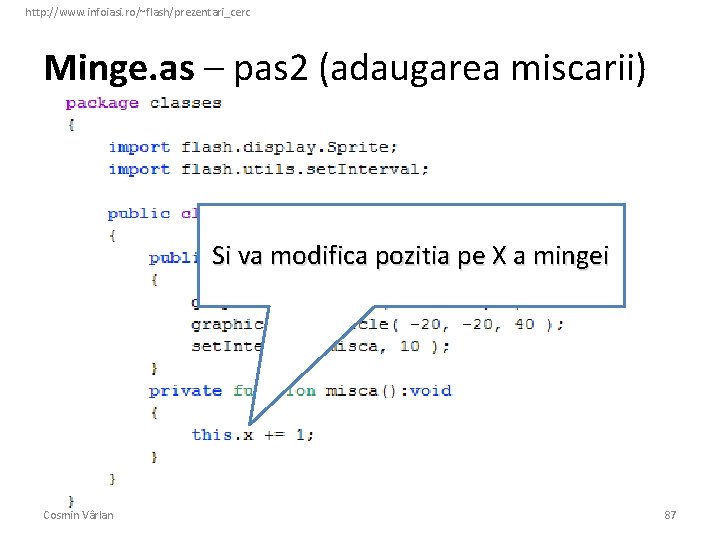 http: //www. infoiasi. ro/~flash/prezentari_cerc Minge. as – pas 2 (adaugarea miscarii) Si va modifica