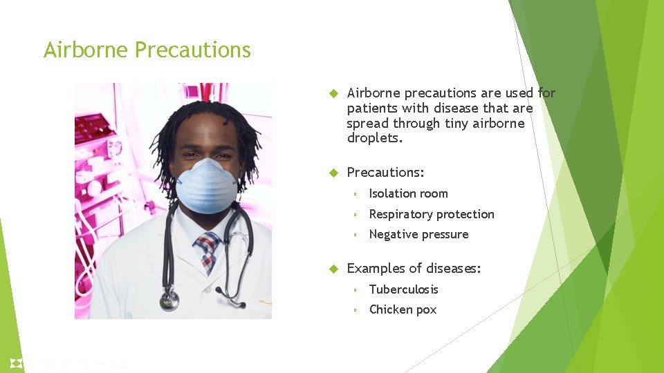 Airborne Precautions Airborne precautions are used for patients with disease that are spread through Airborne Precautions Airborne precautions are used for patients with disease that are spread through