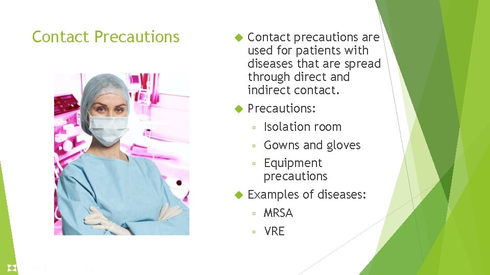 Contact Precautions Contact precautions are used for patients with diseases that are spread through Contact Precautions Contact precautions are used for patients with diseases that are spread through