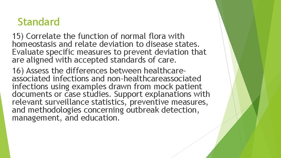 Standard 15) Correlate the function of normal flora with homeostasis and relate deviation to Standard 15) Correlate the function of normal flora with homeostasis and relate deviation to