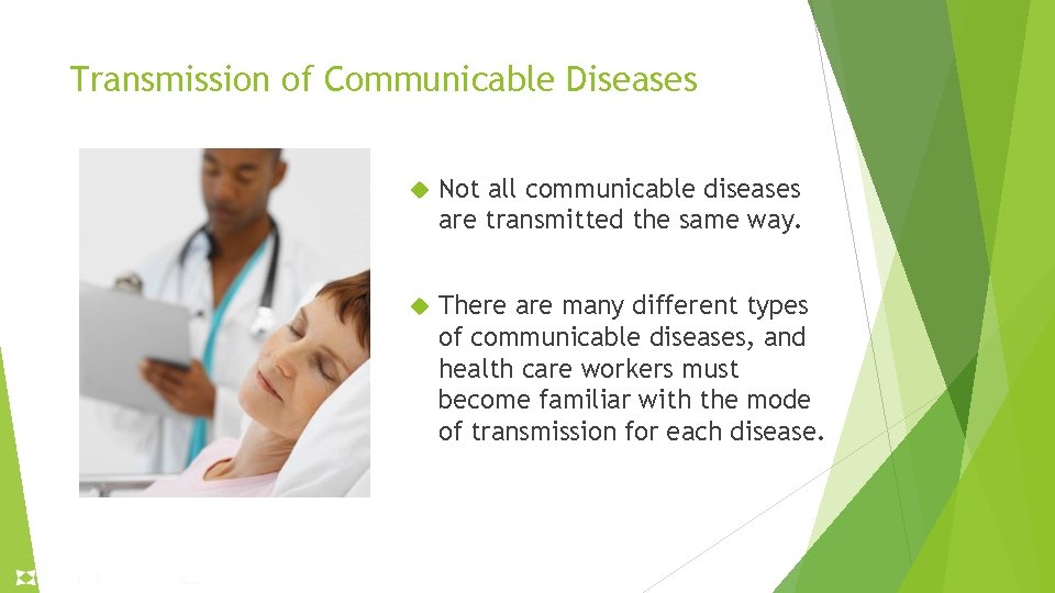 Transmission of Communicable Diseases Not all communicable diseases are transmitted the same way. There Transmission of Communicable Diseases Not all communicable diseases are transmitted the same way. There