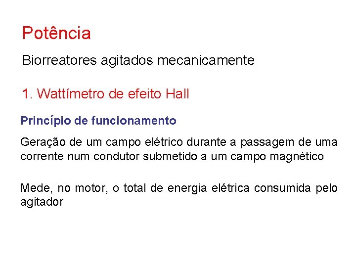 Potência Biorreatores agitados mecanicamente 1. Wattímetro de efeito Hall Princípio de funcionamento Geração de