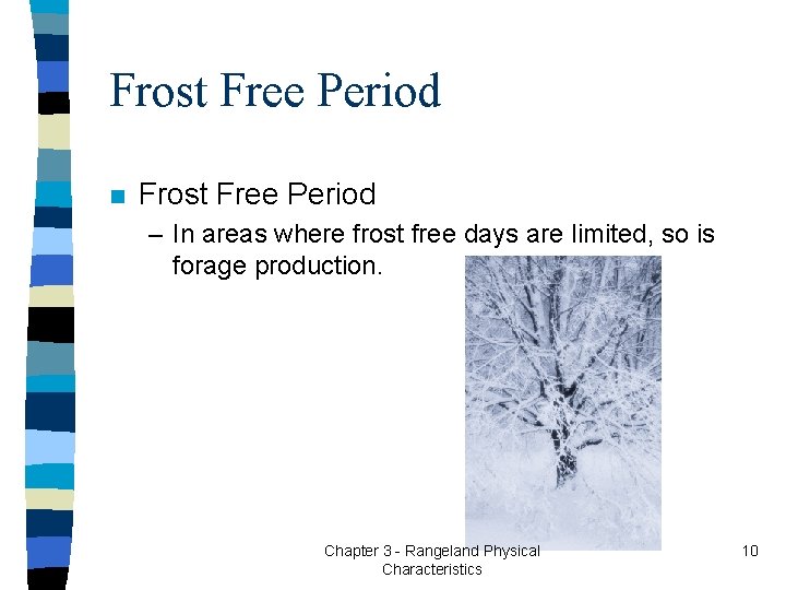 Frost Free Period n Frost Free Period – In areas where frost free days