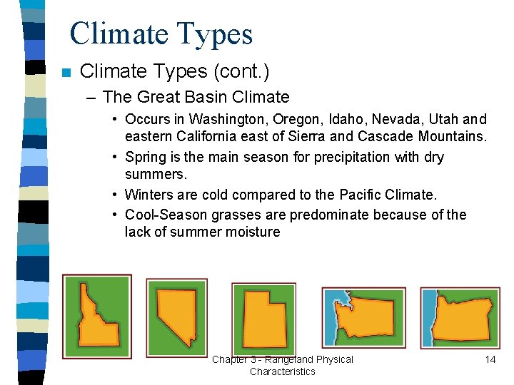 Climate Types n Climate Types (cont. ) – The Great Basin Climate • Occurs