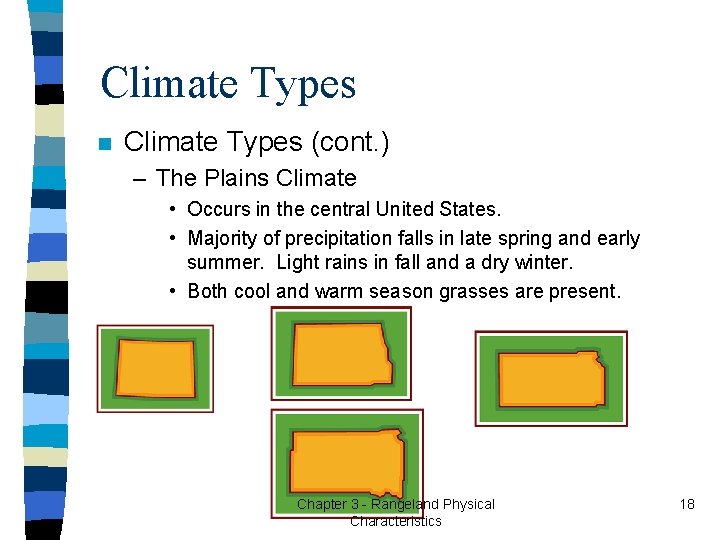 Climate Types n Climate Types (cont. ) – The Plains Climate • Occurs in