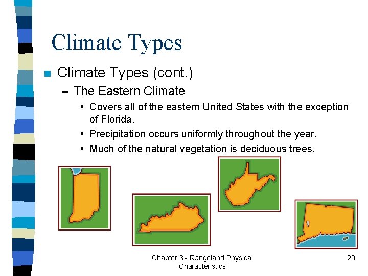 Climate Types n Climate Types (cont. ) – The Eastern Climate • Covers all