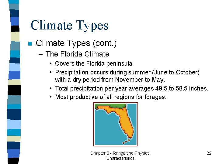 Climate Types n Climate Types (cont. ) – The Florida Climate • Covers the