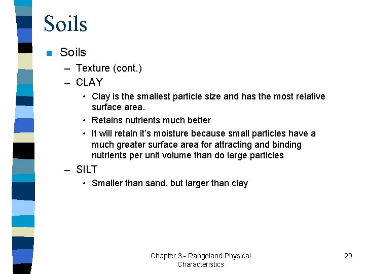 Soils n Soils – Texture (cont. ) – CLAY • Clay is the smallest