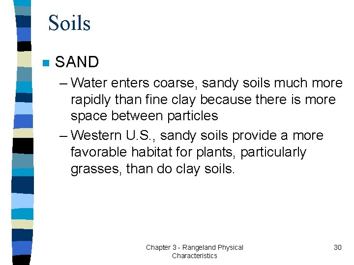 Soils n SAND – Water enters coarse, sandy soils much more rapidly than fine