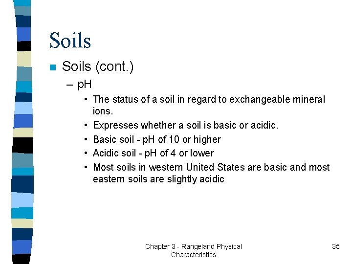 Soils n Soils (cont. ) – p. H • The status of a soil