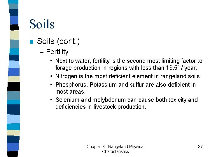 Soils n Soils (cont. ) – Fertility • Next to water, fertility is the