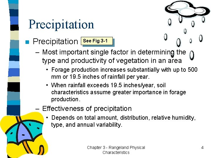 Precipitation n Precipitation See Fig 3 -1 – Most important single factor in determining