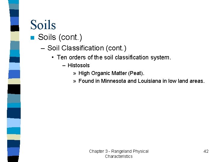 Soils n Soils (cont. ) – Soil Classification (cont. ) • Ten orders of