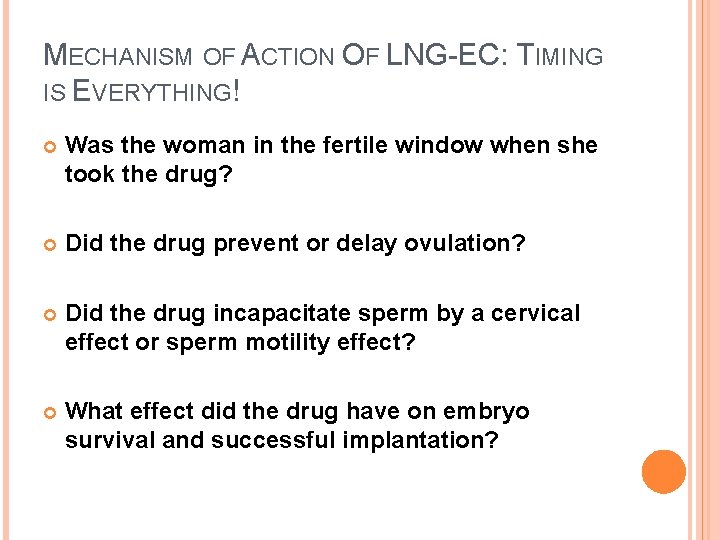 MECHANISM OF ACTION OF LNG-EC: TIMING IS EVERYTHING! Was the woman in the fertile MECHANISM OF ACTION OF LNG-EC: TIMING IS EVERYTHING! Was the woman in the fertile