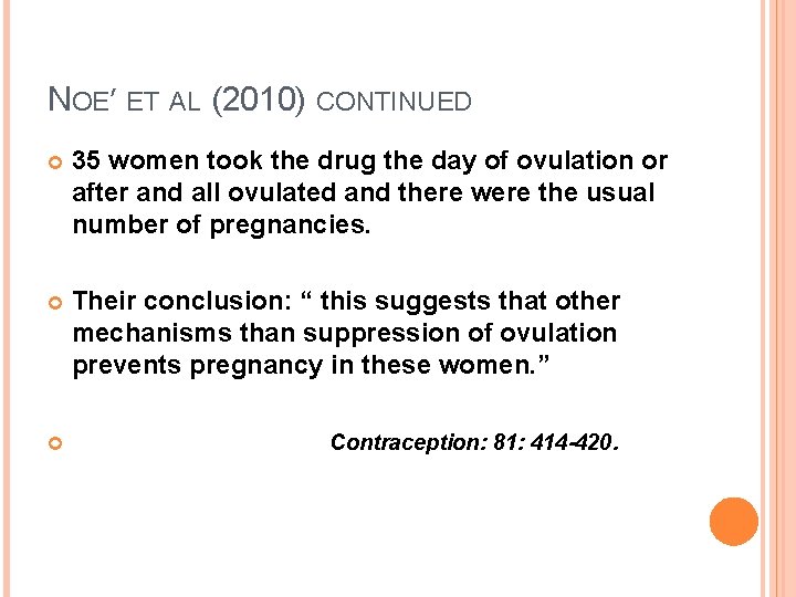 NOE′ ET AL (2010) CONTINUED 35 women took the drug the day of ovulation NOE′ ET AL (2010) CONTINUED 35 women took the drug the day of ovulation