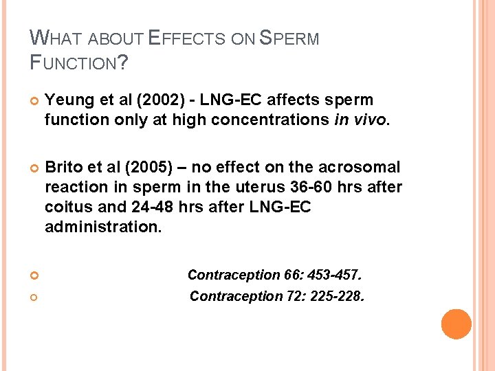 WHAT ABOUT EFFECTS ON SPERM FUNCTION? Yeung et al (2002) - LNG-EC affects sperm WHAT ABOUT EFFECTS ON SPERM FUNCTION? Yeung et al (2002) - LNG-EC affects sperm