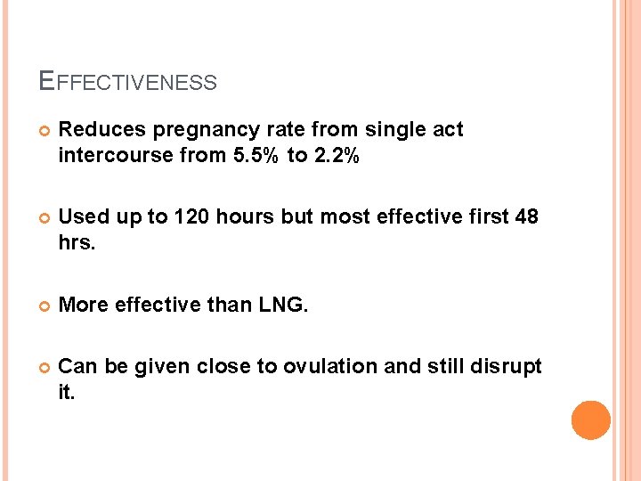 EFFECTIVENESS Reduces pregnancy rate from single act intercourse from 5. 5% to 2. 2% EFFECTIVENESS Reduces pregnancy rate from single act intercourse from 5. 5% to 2. 2%