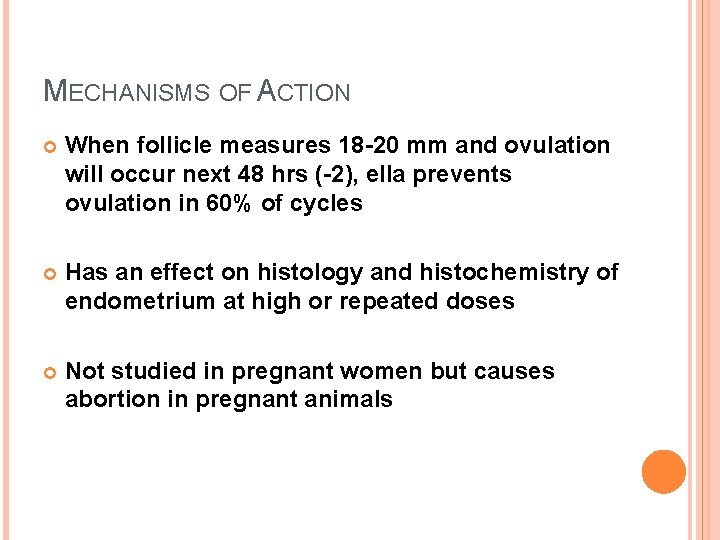 MECHANISMS OF ACTION When follicle measures 18 -20 mm and ovulation will occur next MECHANISMS OF ACTION When follicle measures 18 -20 mm and ovulation will occur next