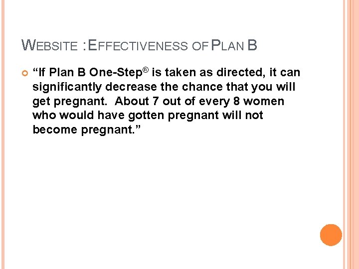 WEBSITE : EFFECTIVENESS OF PLAN B “If Plan B One-Step® is taken as directed, WEBSITE : EFFECTIVENESS OF PLAN B “If Plan B One-Step® is taken as directed,
