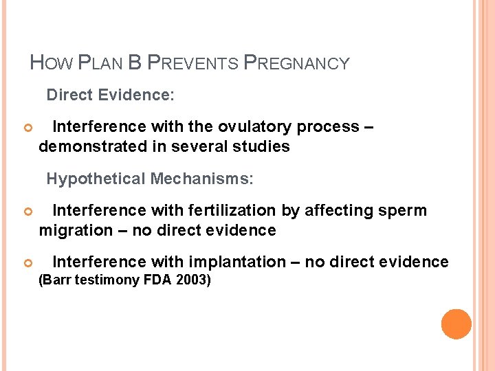 HOW PLAN B PREVENTS PREGNANCY Direct Evidence: Interference with the ovulatory process – demonstrated HOW PLAN B PREVENTS PREGNANCY Direct Evidence: Interference with the ovulatory process – demonstrated