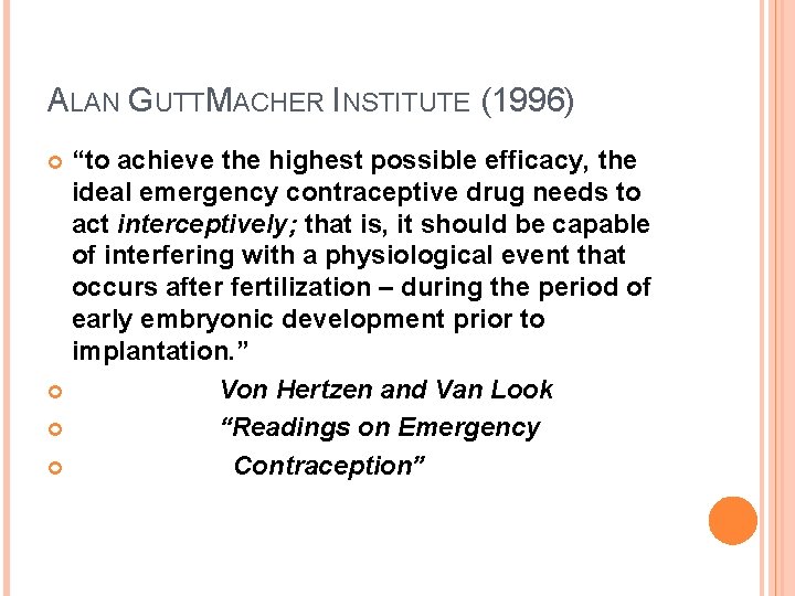 ALAN GUTTMACHER INSTITUTE (1996) “to achieve the highest possible efficacy, the ideal emergency contraceptive ALAN GUTTMACHER INSTITUTE (1996) “to achieve the highest possible efficacy, the ideal emergency contraceptive
