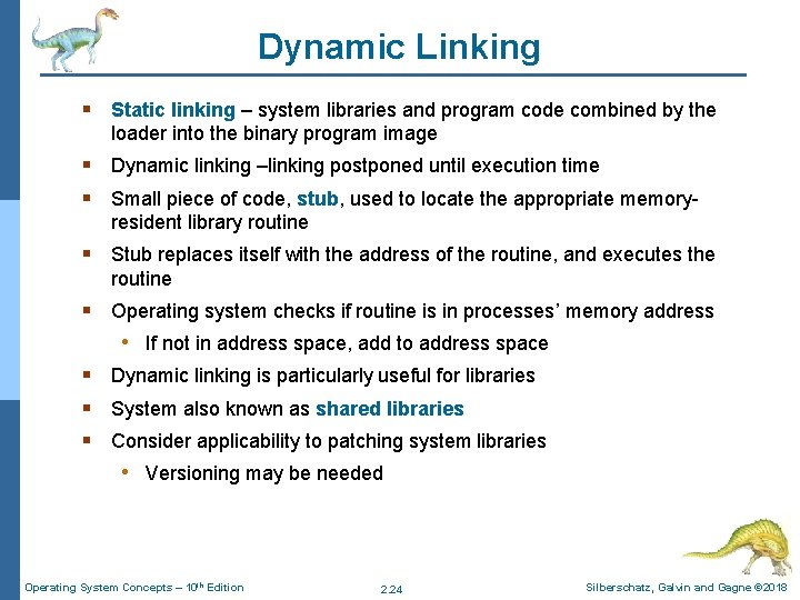 Dynamic Linking § Static linking – system libraries and program code combined by the
