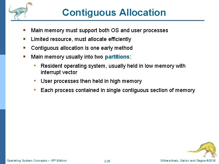 Contiguous Allocation § § Main memory must support both OS and user processes Limited