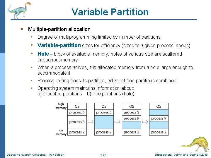 Variable Partition § Multiple-partition allocation • Degree of multiprogramming limited by number of partitions