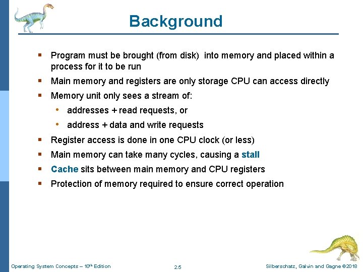 Background § Program must be brought (from disk) into memory and placed within a