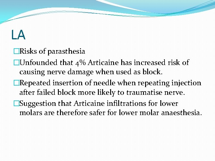 LA �Risks of parasthesia �Unfounded that 4% Articaine has increased risk of causing nerve LA �Risks of parasthesia �Unfounded that 4% Articaine has increased risk of causing nerve