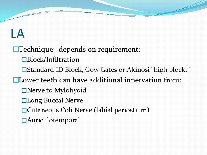 LA �Technique: depends on requirement: �Block/Infiltration. �Standard ID Block, Gow Gates or Akinosi “high LA �Technique: depends on requirement: �Block/Infiltration. �Standard ID Block, Gow Gates or Akinosi “high