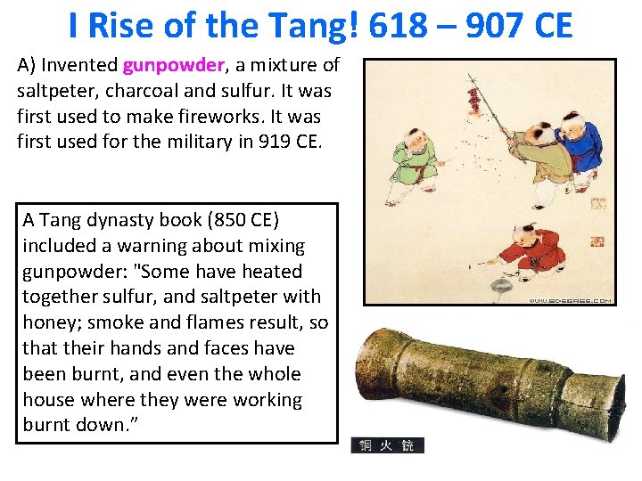 I Rise of the Tang! 618 – 907 CE A) Invented gunpowder, a mixture