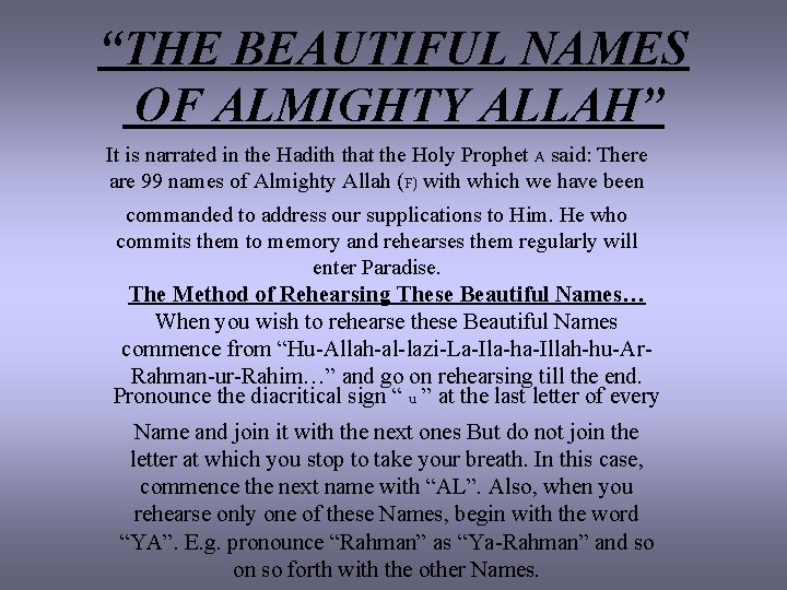 “THE BEAUTIFUL NAMES OF ALMIGHTY ALLAH” It is narrated in the Hadith that the